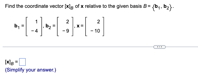 Solved Find The Coordinate Vector [x]B Of X Relative To The | Chegg.com