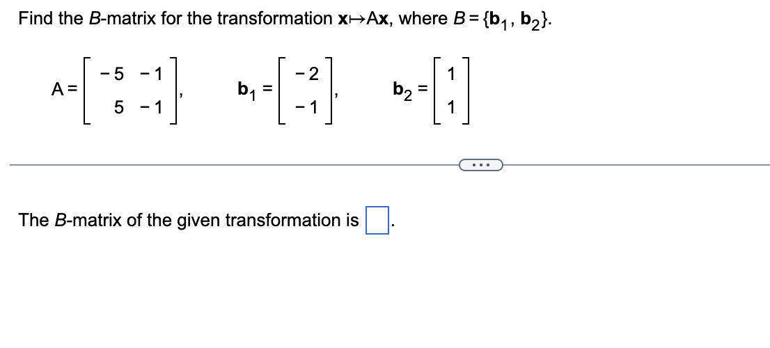 Solved Find the B-matrix for the transformation x↦Ax, where | Chegg.com