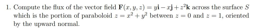 Solved 1. Compute the flux of the vector field | Chegg.com