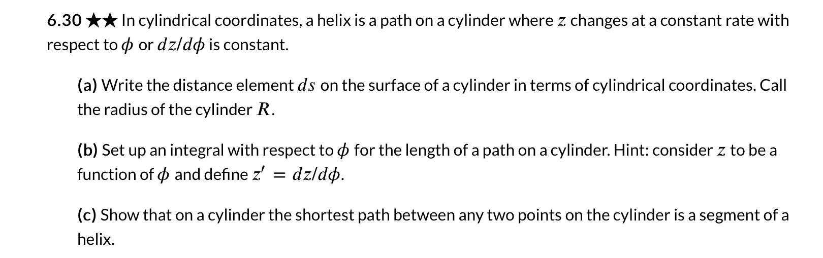 Solved 6.30⋆⋆ In cylindrical coordinates, a helix is a path