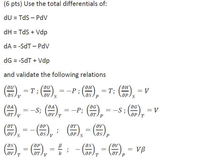 Solved Use the total differentials of: dU = TdS – PdV dH = | Chegg.com