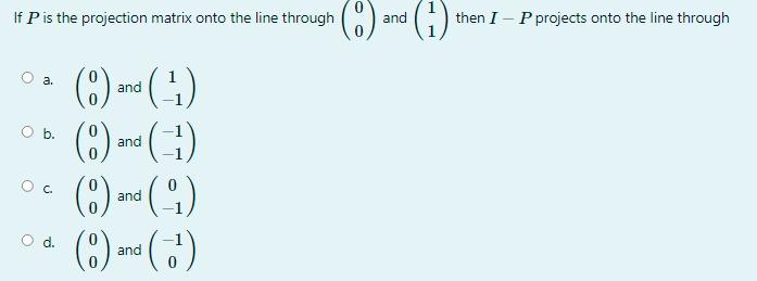 Solved and (1) then I - P projects onto the line through a. | Chegg.com