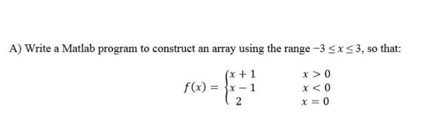 Solved A) Write a Matlab program to construct an array using | Chegg.com
