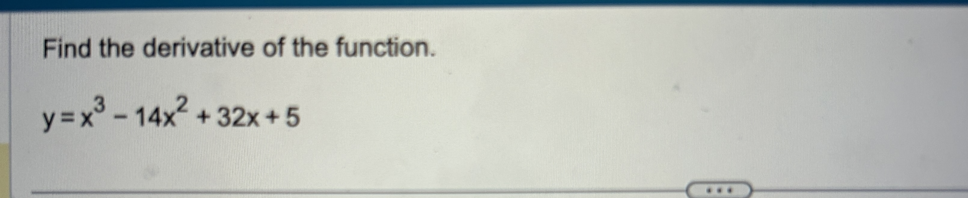 solved-find-the-derivative-of-the-function-y-x3-14x2-32x-5-chegg