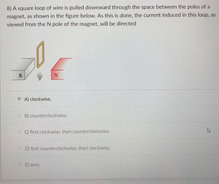 Solved 8) A square loop of wire is pulled downward through | Chegg.com