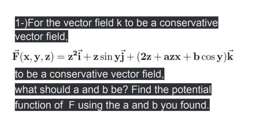 Solved 1-)For The Vector Field K To Be A Conservative Vector | Chegg.com