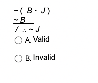 Solved /∴∼J∼B A. Valid B. Invalid | Chegg.com