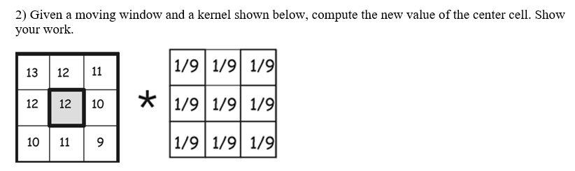 Solved 2) Given a moving window and a kernel shown below, | Chegg.com