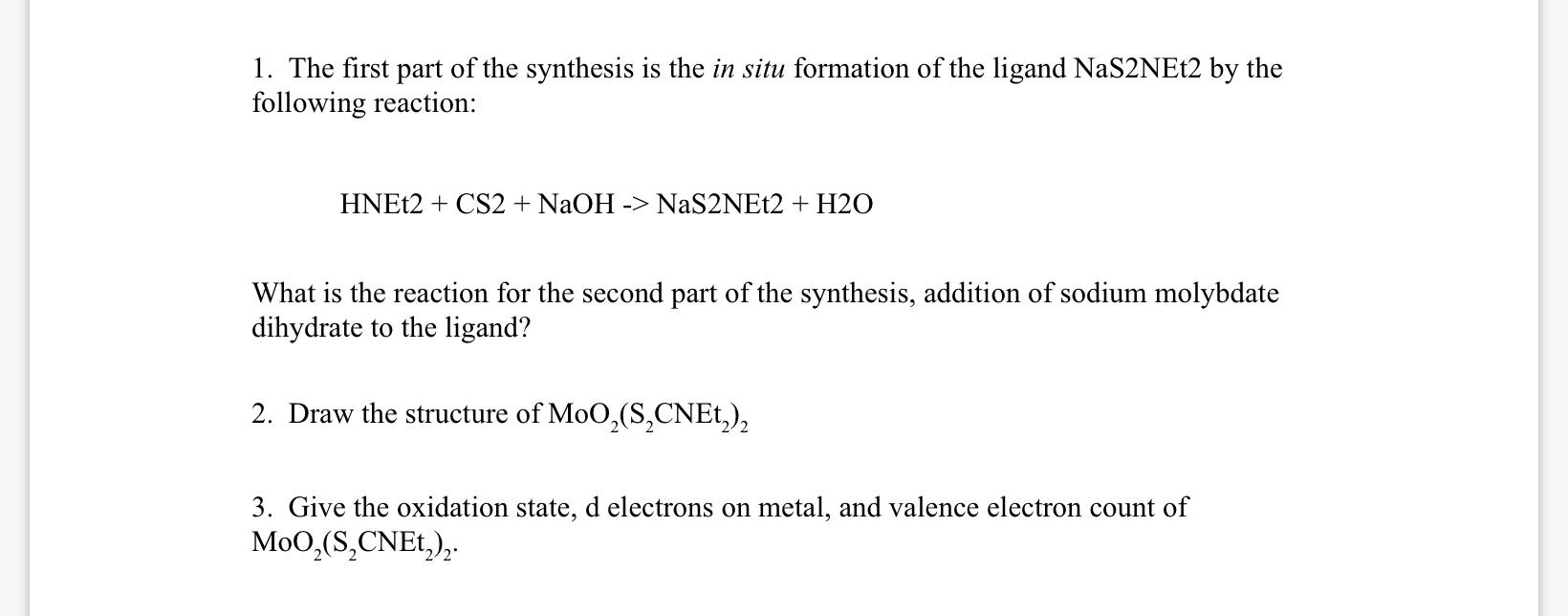 1. The first part of the synthesis is the in situ formation of the ligand NaS2NEt2 by the following reaction:
\[
\mathrm{HNEt