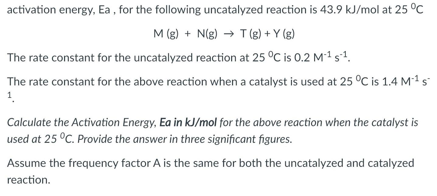Solved activation energy, Ea , for the following uncatalyzed | Chegg.com
