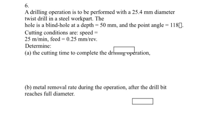 Solved 6. A drilling operation is to be performed with a | Chegg.com