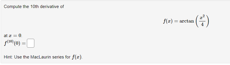 Solved Compute the 10th derivative of f(x)=arctan(4x2) at | Chegg.com