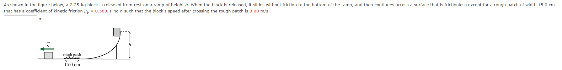 that has a coefficient of kinetic friction \( \mu_{\mathrm{k}}=0.560 \). Find \( h \) such that the blocks speed after cross