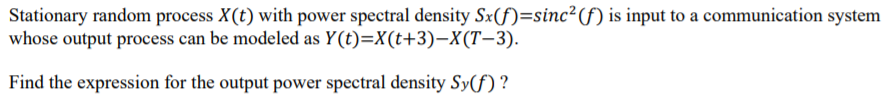 Solved Stationary random process X(t) with power spectral | Chegg.com