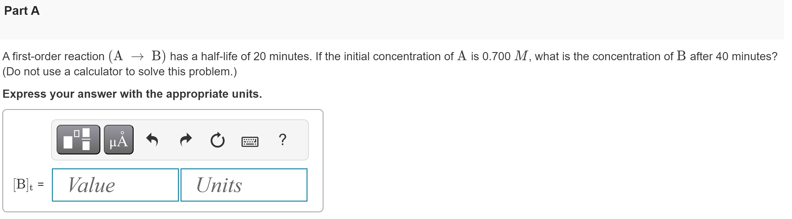 Solved A firstorder reaction (A→B) has a halflife of 20