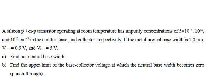 Solved A Silicon P+−n−p Transistor Operating At Room 