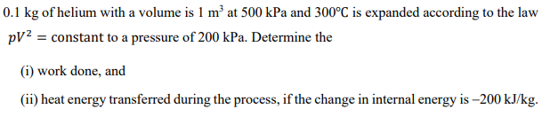 Solved 0.1 kg of helium with a volume is 1 m’at 500 kPa and | Chegg.com