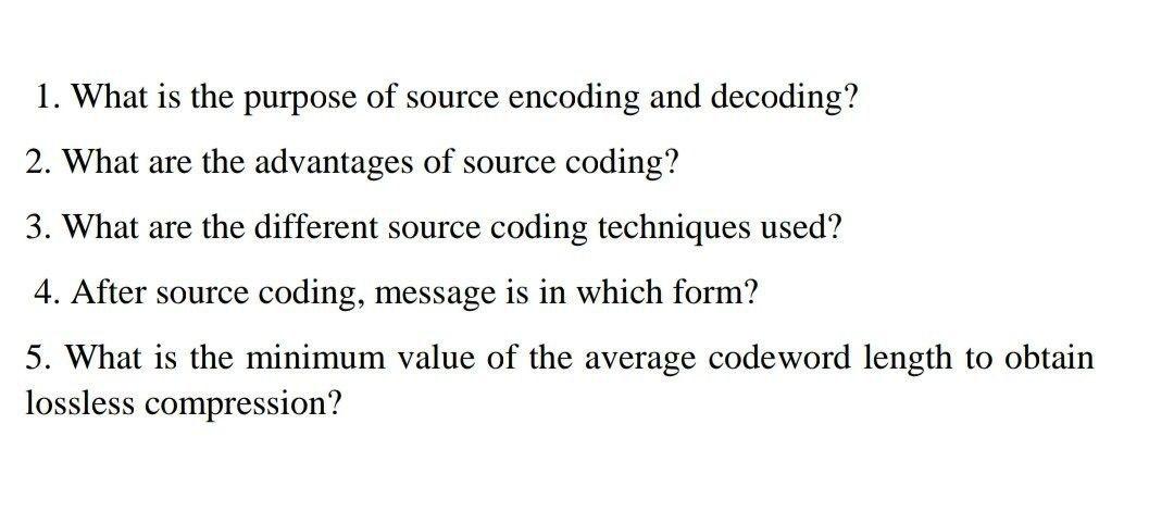 Solved 1. What is the purpose of source encoding and | Chegg.com