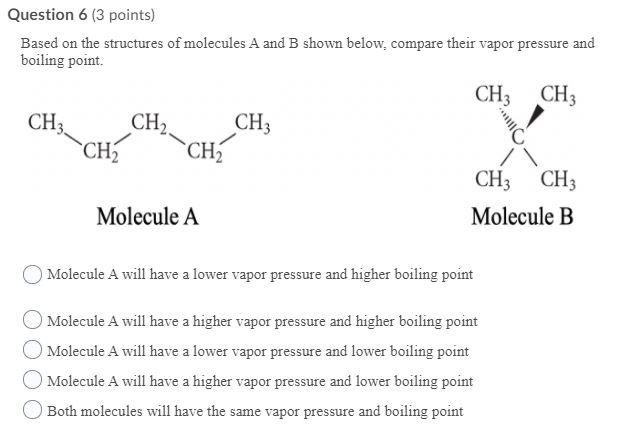 Solved Question 6 (3 points) Based on the structures of | Chegg.com