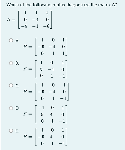 Solved Which of the following matrix diagonalize the matrix | Chegg.com