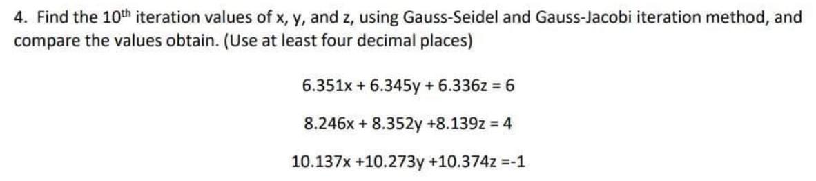 Solved 4. Find the 10th iteration values of x, y, and z, | Chegg.com