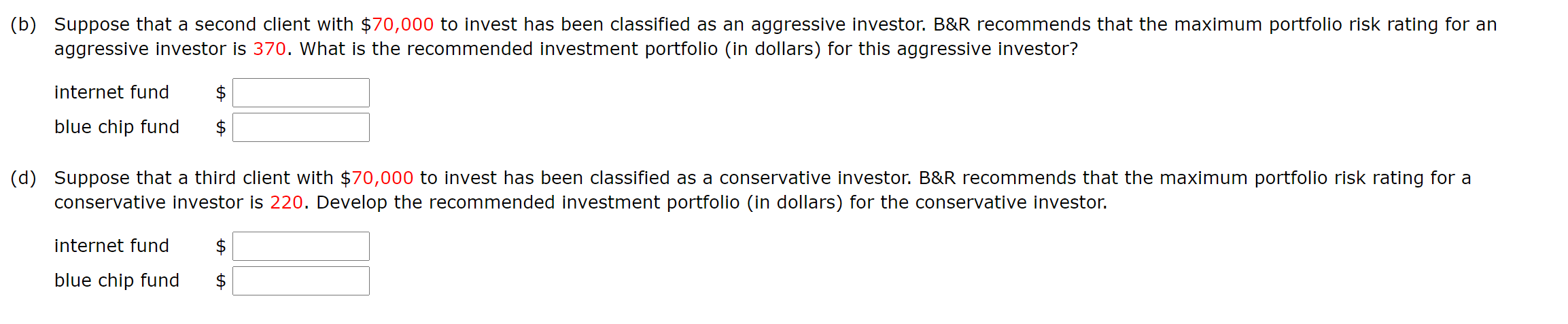 (b) Suppose that a second client with $70,000 to invest has been classified as an aggressive investor. B&R recommends that th