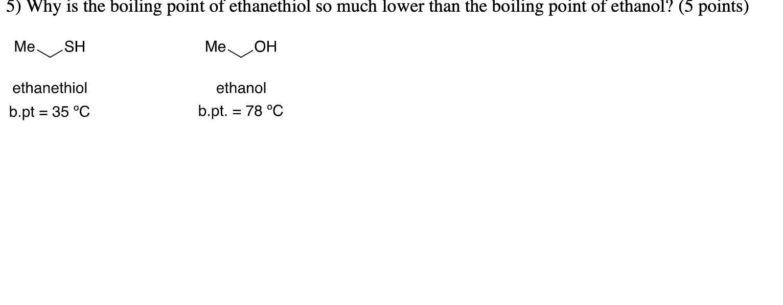 Solved 5 Why Is The Boiling Point Of Ethanethiol So Much Chegg Com