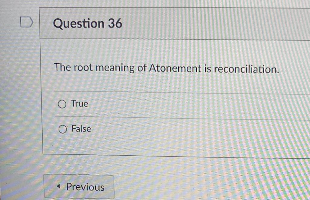 The root meaning of Atonement is reconciliation. True | Chegg.com