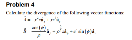 Solved Problem 4 Calculate the divergence of the following | Chegg.com