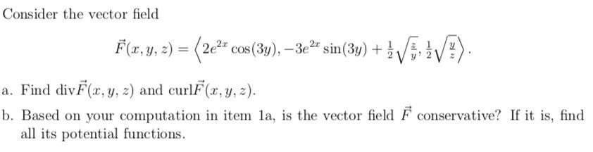 Solved Consider the vector field F(x, y, z) = (26%* cos(34), | Chegg.com