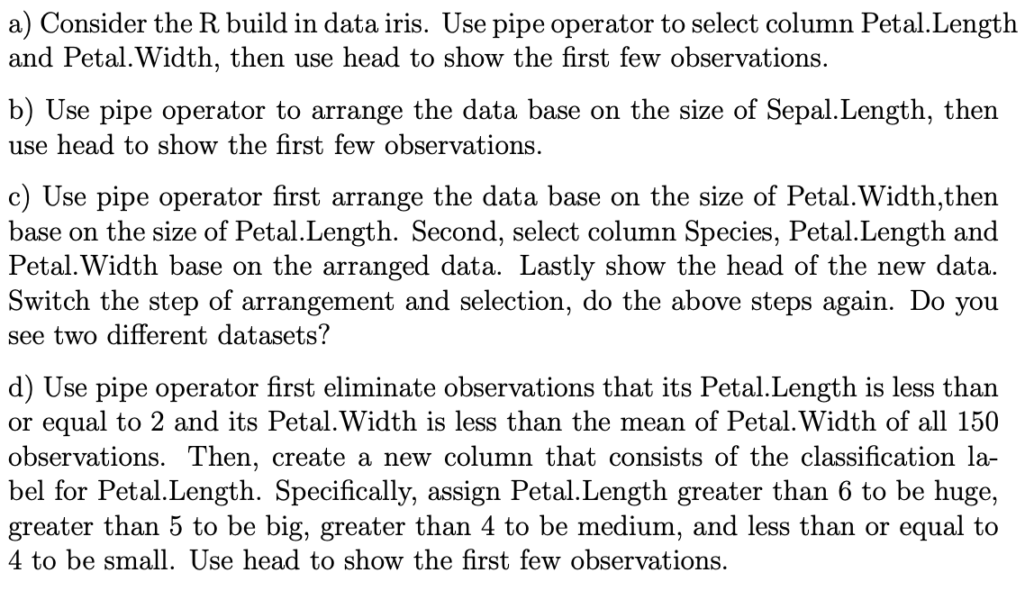 a) Consider the R build in data iris. Use pipe