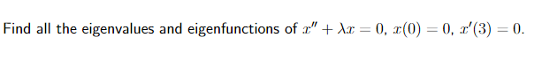 Solved Find all the eigenvalues and eigenfunctions of | Chegg.com