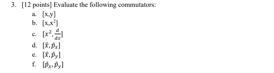 Solved 3. [12 Points] Evaluate The Following Commutators: A. | Chegg.com