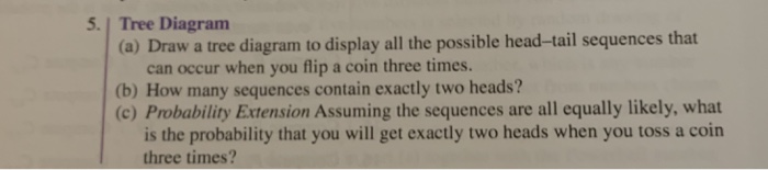 Solved 5. | Tree Diagram (a) Draw a tree diagram to display | Chegg.com