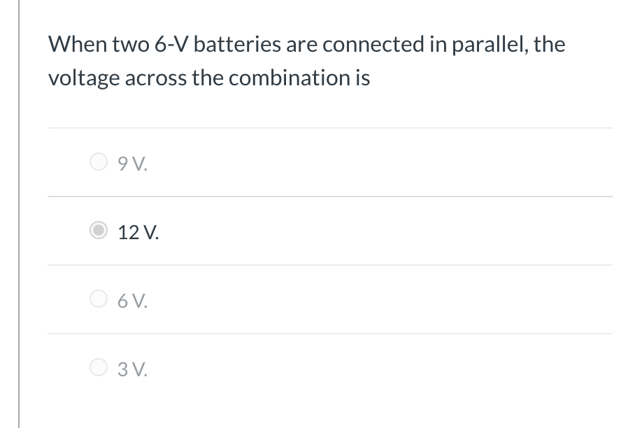 Solved When two 6V batteries are connected in parallel, the