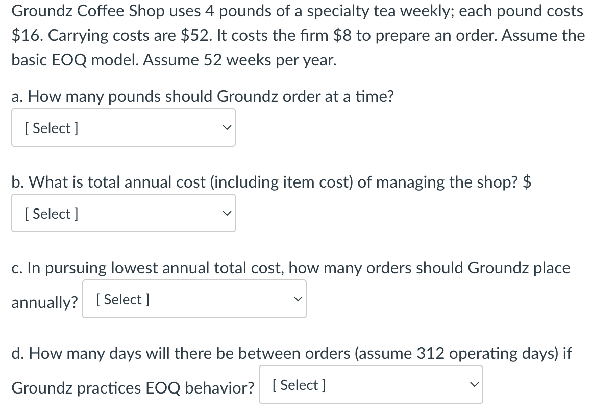 Solved Groundz Coffee Shop uses 4 pounds of a specialty tea