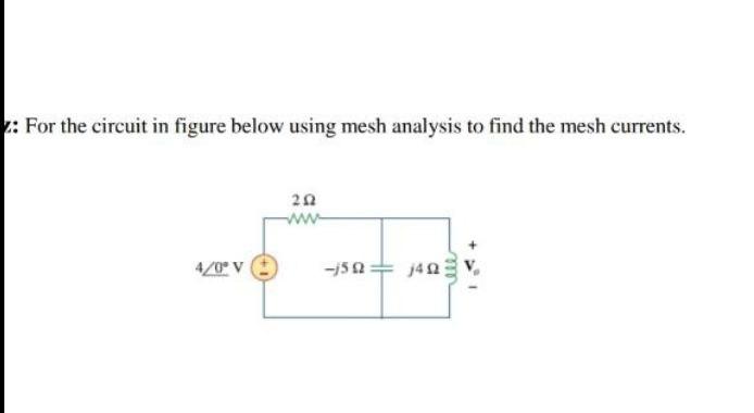 Solved : For the circuit in figure below using mesh analysis | Chegg.com