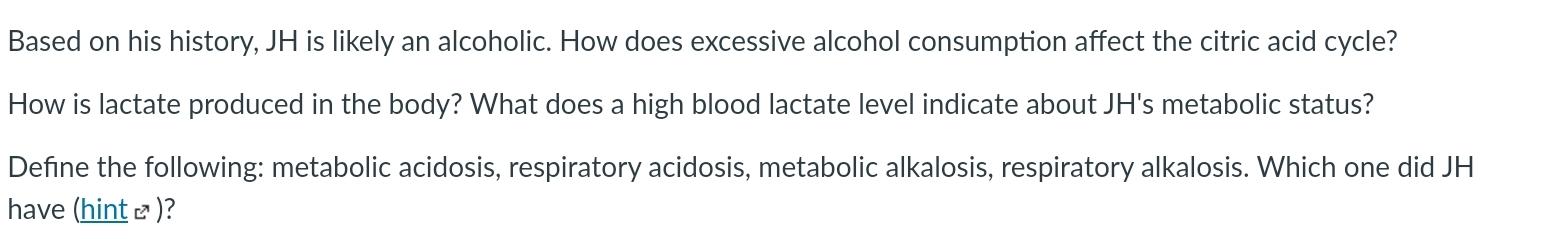 Based on his history, JH is likely an alcoholic. How does excessive alcohol consumption affect the citric acid cycle? How is