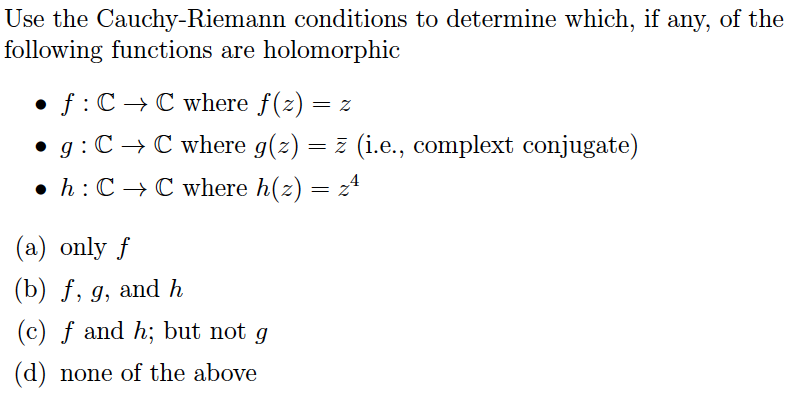 Solved Use the Cauchy-Riemann conditions to determine which, | Chegg.com