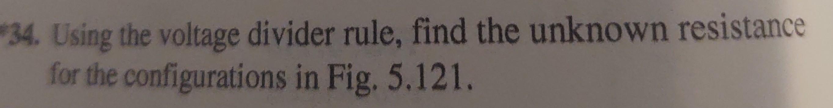 Solved 34. Using the voltage divider rule, find the unknown | Chegg.com
