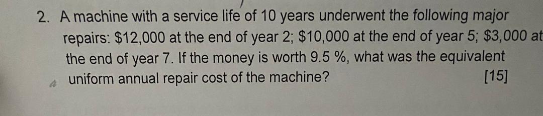 Solved 2. A machine with a service life of 10 years | Chegg.com