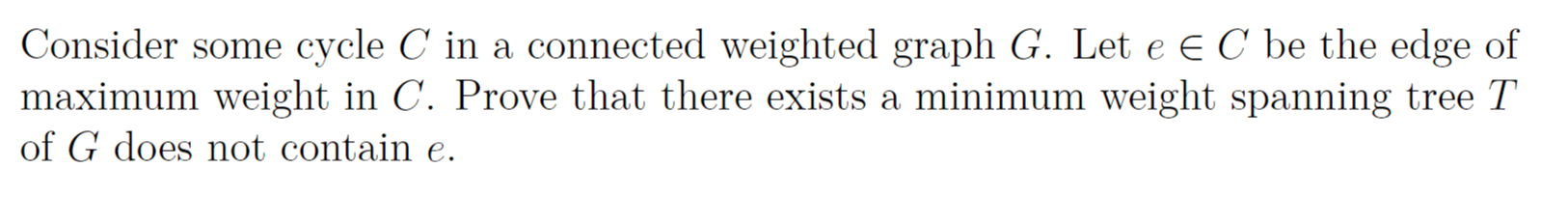 Solved Consider some cycle C in a connected weighted graph | Chegg.com