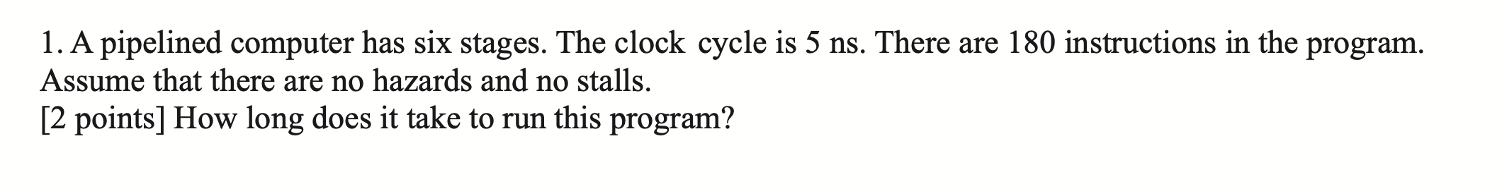 Solved 1. A Pipelined Computer Has Six Stages. The Clock 