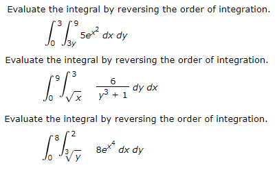 Solved Evaluate the integral by reversing the order of | Chegg.com