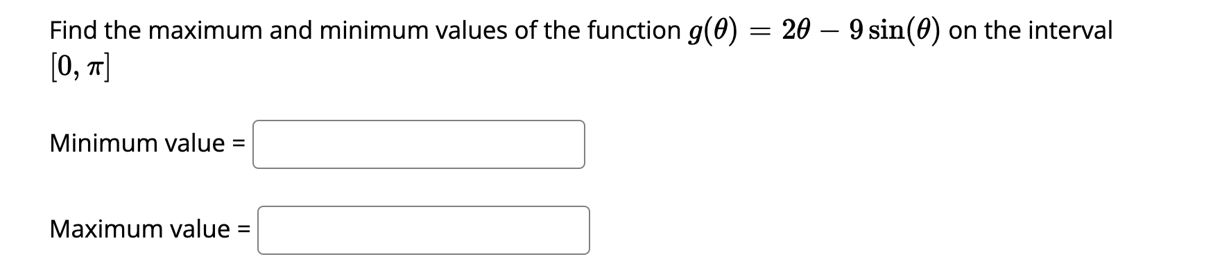 Solved Find the maximum and minimum values of the function | Chegg.com