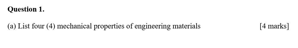 Solved Question 1. (a) List four (4) mechanical properties | Chegg.com