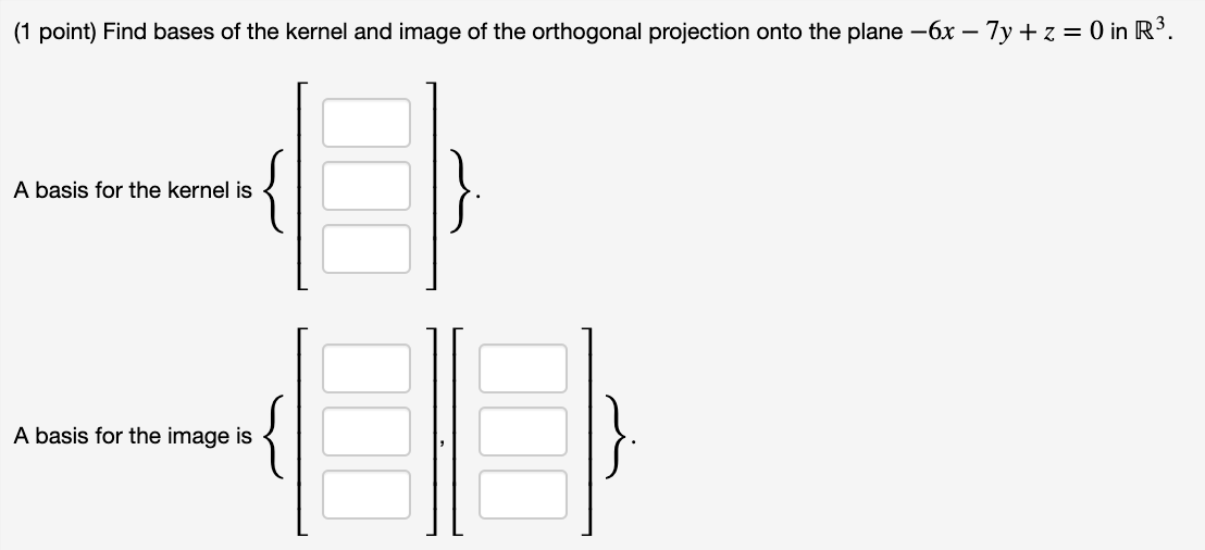 Solved (1 point) Find bases of the kernel and image of the | Chegg.com