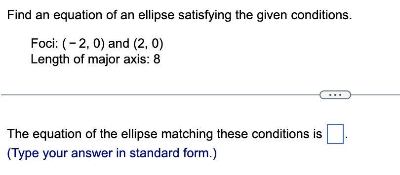 Solved Find an equation of an ellipse satisfying the given | Chegg.com