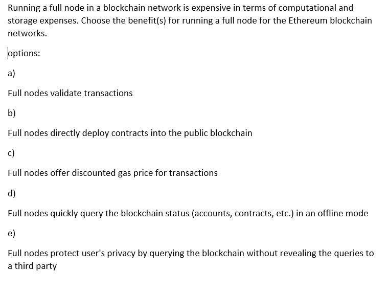 Solved Running a full node in a blockchain network is | Chegg.com
