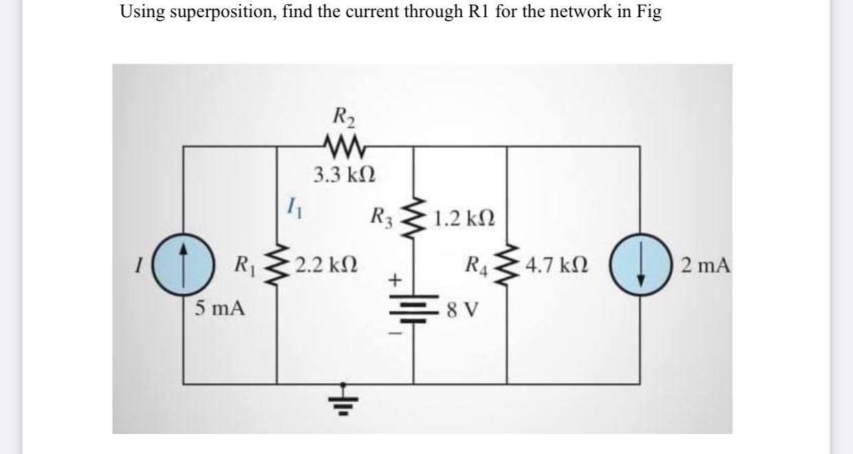 Solved Using superposition, find the current through R1 for | Chegg.com